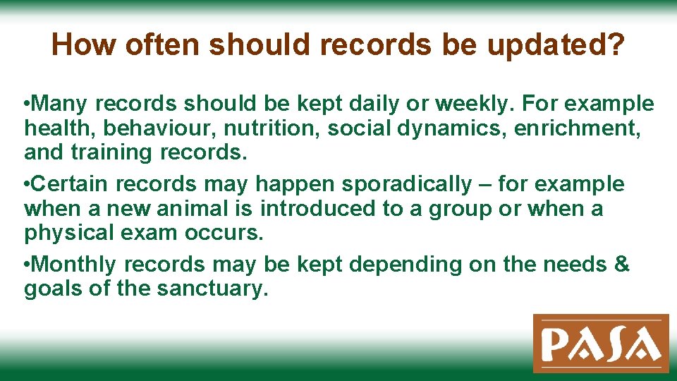 How often should records be updated? • Many records should be kept daily or