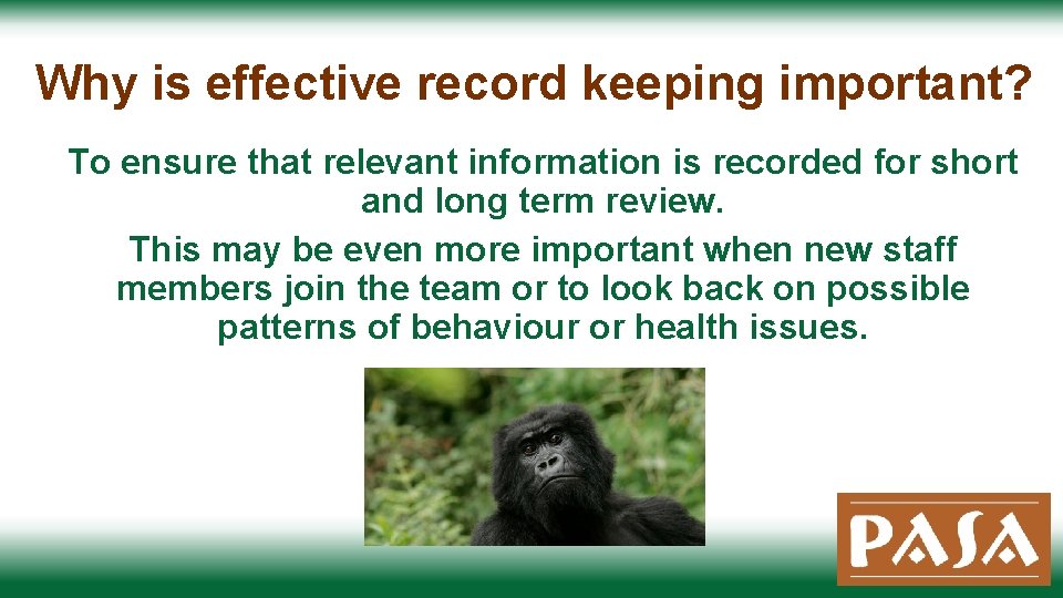 Why is effective record keeping important? To ensure that relevant information is recorded for