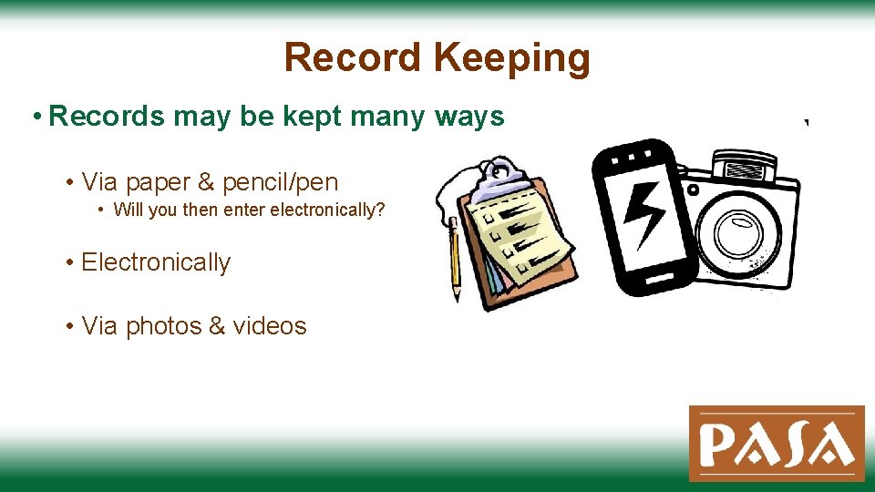 Record Keeping • Records may be kept many ways • Via paper & pencil/pen