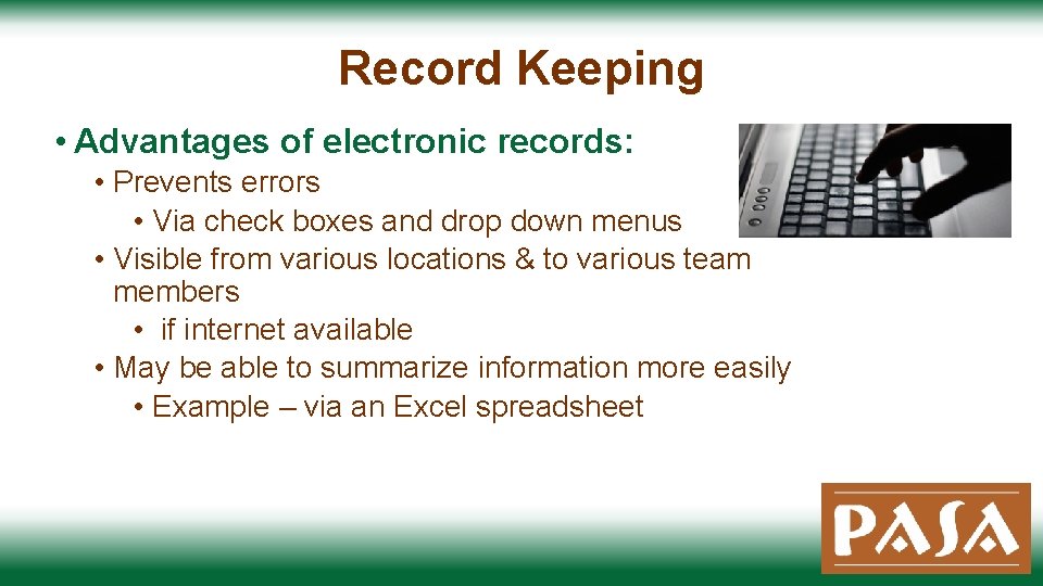 Record Keeping • Advantages of electronic records: • Prevents errors • Via check boxes