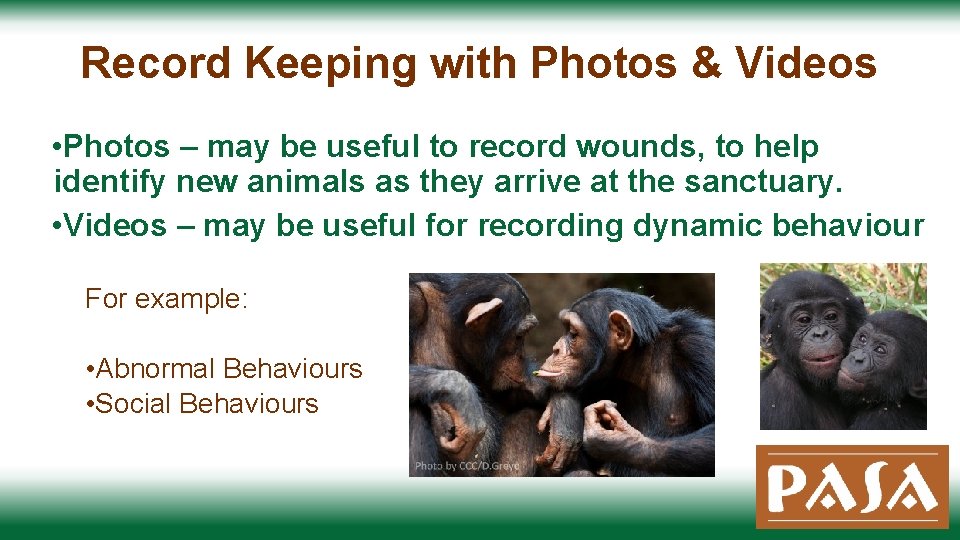 Record Keeping with Photos & Videos • Photos – may be useful to record