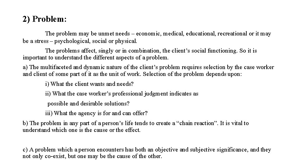 2) Problem: The problem may be unmet needs – economic, medical, educational, recreational or