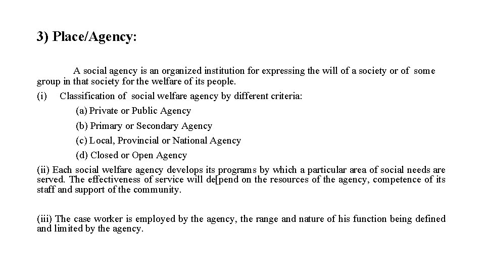 3) Place/Agency: A social agency is an organized institution for expressing the will of