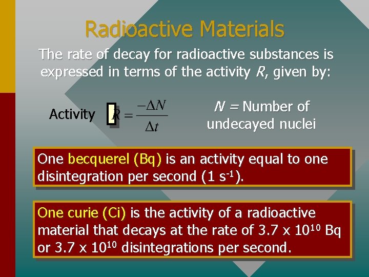 Radioactive Materials The rate of decay for radioactive substances is expressed in terms of