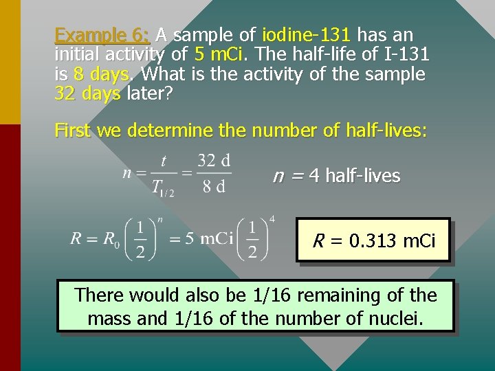 Example 6: A sample of iodine-131 has an initial activity of 5 m. Ci.