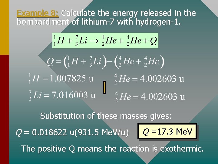 Example 8: Calculate the energy released in the bombardment of lithium-7 with hydrogen-1. Substitution