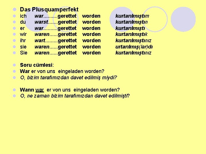 l Das Plusquamperfekt l l l l ich du er wir ihr sie Sie
