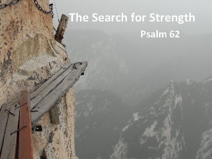 The Search for Strength Psalm 62 