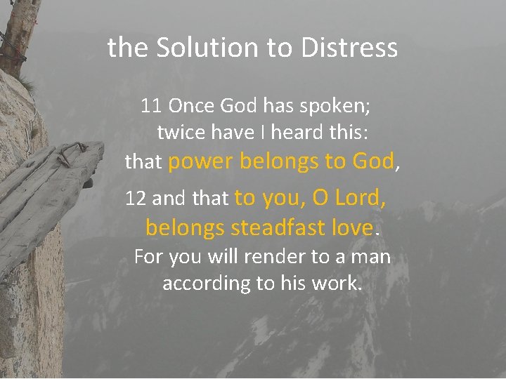 the Solution to Distress 11 Once God has spoken; twice have I heard this: