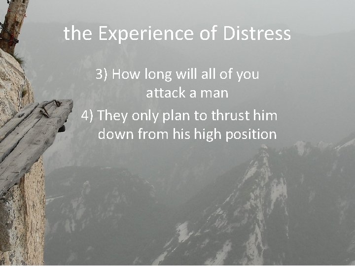 the Experience of Distress 3) How long will all of you attack a man