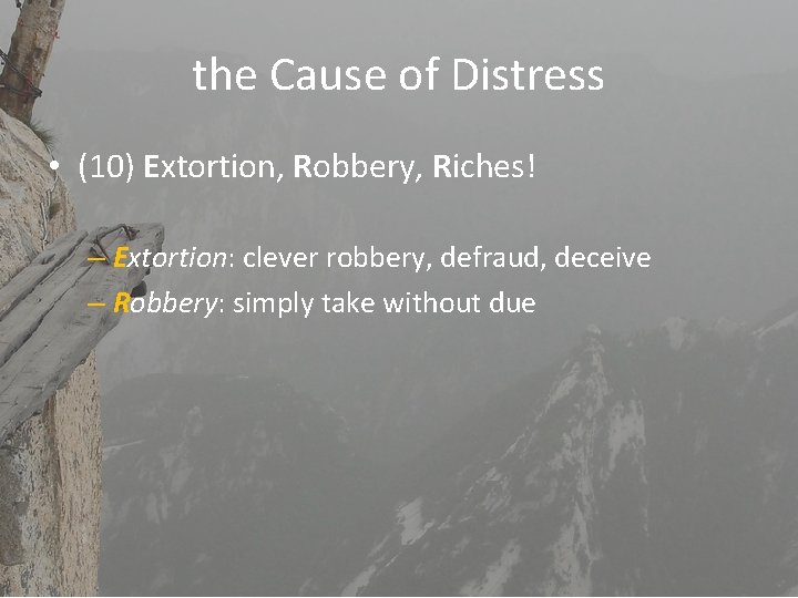 the Cause of Distress • (10) Extortion, Robbery, Riches! – Extortion: clever robbery, defraud,