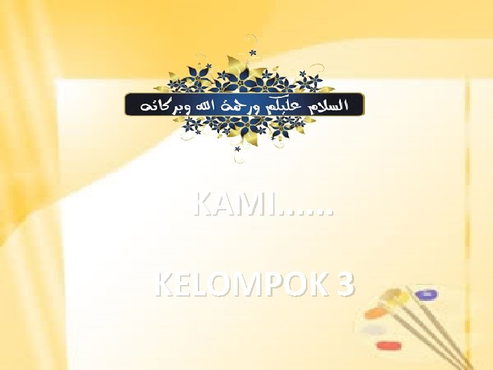 KAMI. . . KELOMPOK 3 