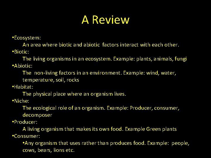 A Review • Ecosystem: An area where biotic and abiotic factors interact with each