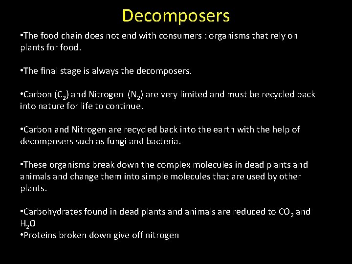 Decomposers • The food chain does not end with consumers : organisms that rely