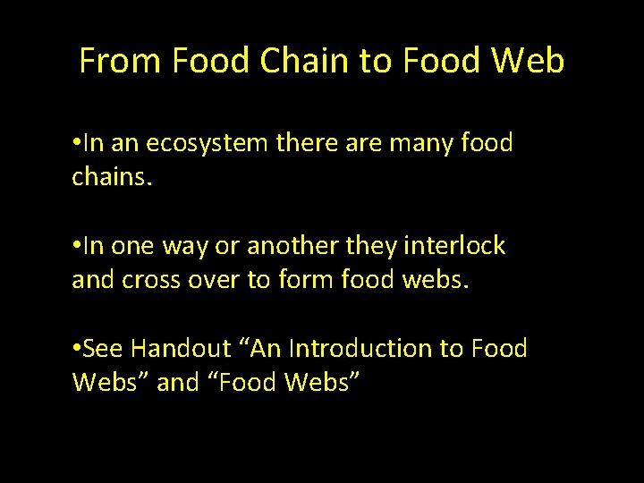 From Food Chain to Food Web • In an ecosystem there are many food