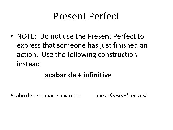 Present Perfect • NOTE: Do not use the Present Perfect to express that someone