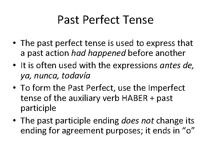 Past Perfect Tense • The past perfect tense is used to express that a
