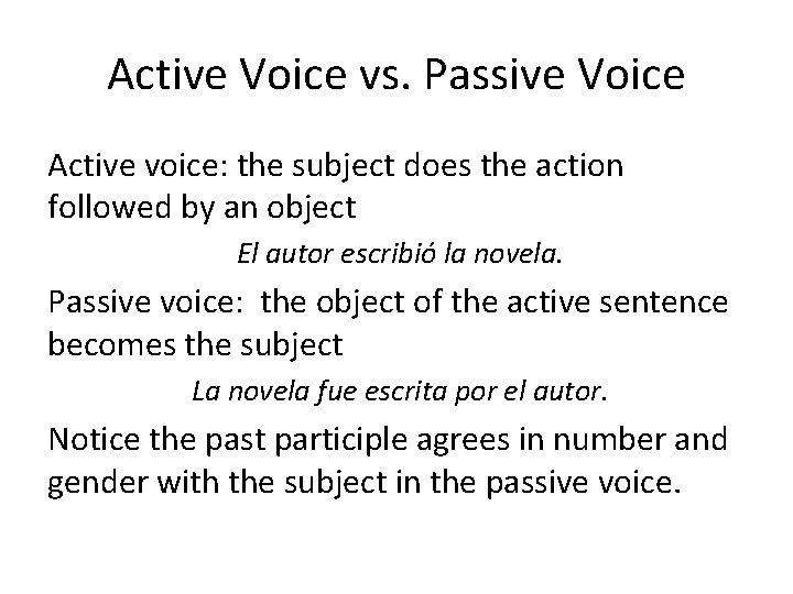 Active Voice vs. Passive Voice Active voice: the subject does the action followed by