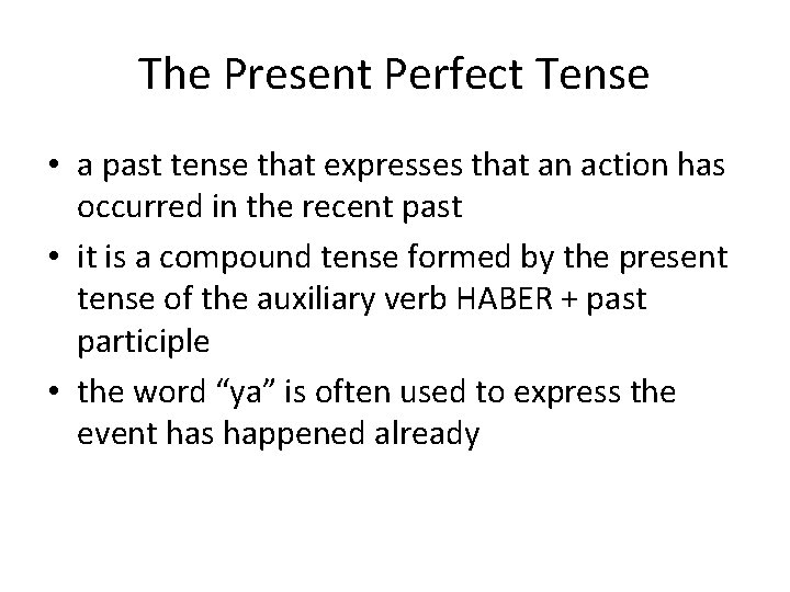 The Present Perfect Tense • a past tense that expresses that an action has
