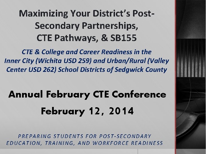 Maximizing Your District’s Post. Secondary Partnerships, CTE Pathways, & SB 155 CTE & College