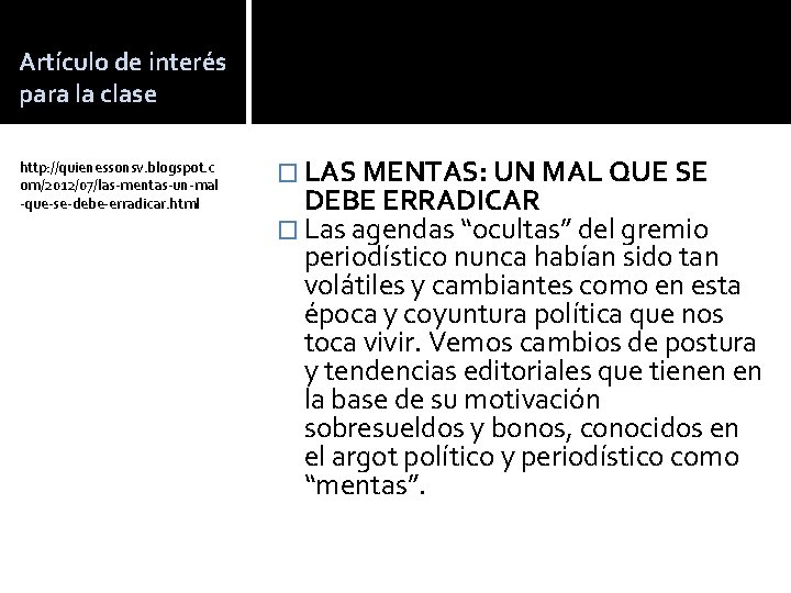 Artículo de interés para la clase http: //quienessonsv. blogspot. c om/2012/07/las-mentas-un-mal -que-se-debe-erradicar. html �