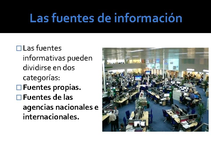 Las fuentes de información � Las fuentes informativas pueden dividirse en dos categorías: �
