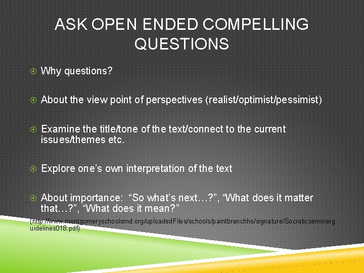 ASK OPEN ENDED COMPELLING QUESTIONS Why questions? About the view point of perspectives (realist/optimist/pessimist)