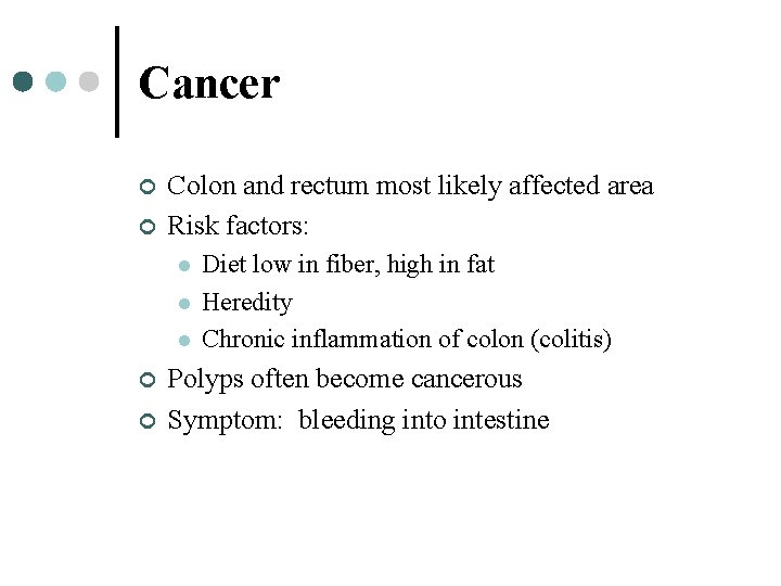 Cancer ¢ ¢ Colon and rectum most likely affected area Risk factors: l l