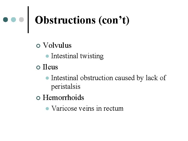 Obstructions (con’t) ¢ Volvulus l ¢ Ileus l ¢ Intestinal twisting Intestinal obstruction caused