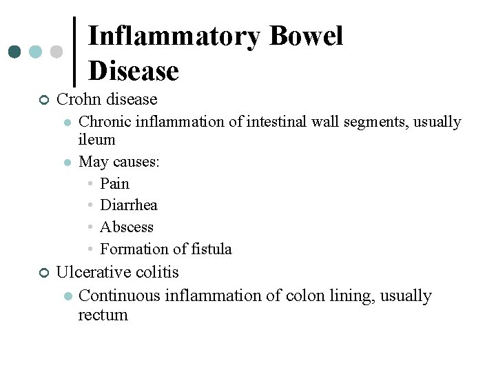 Inflammatory Bowel Disease ¢ Crohn disease l l ¢ Chronic inflammation of intestinal wall