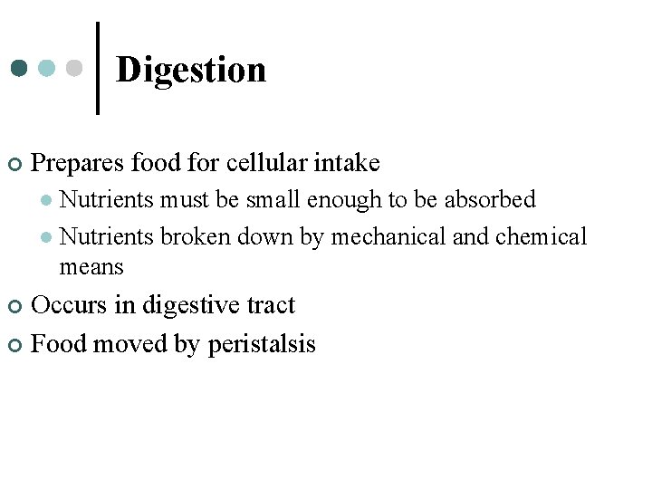 Digestion ¢ Prepares food for cellular intake Nutrients must be small enough to be