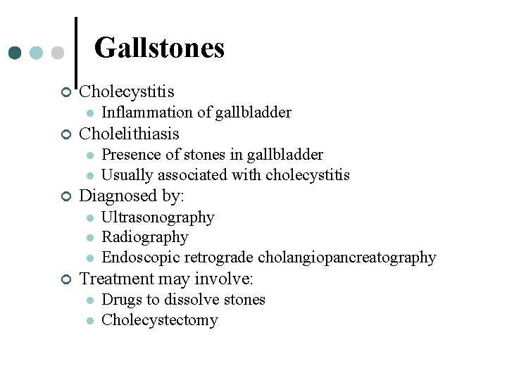Gallstones ¢ Cholecystitis l ¢ Cholelithiasis l l ¢ Presence of stones in gallbladder