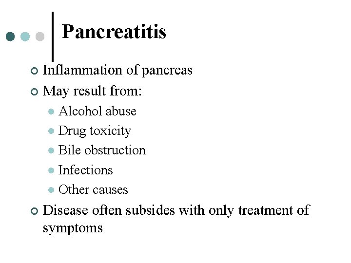 Pancreatitis Inflammation of pancreas ¢ May result from: ¢ Alcohol abuse l Drug toxicity