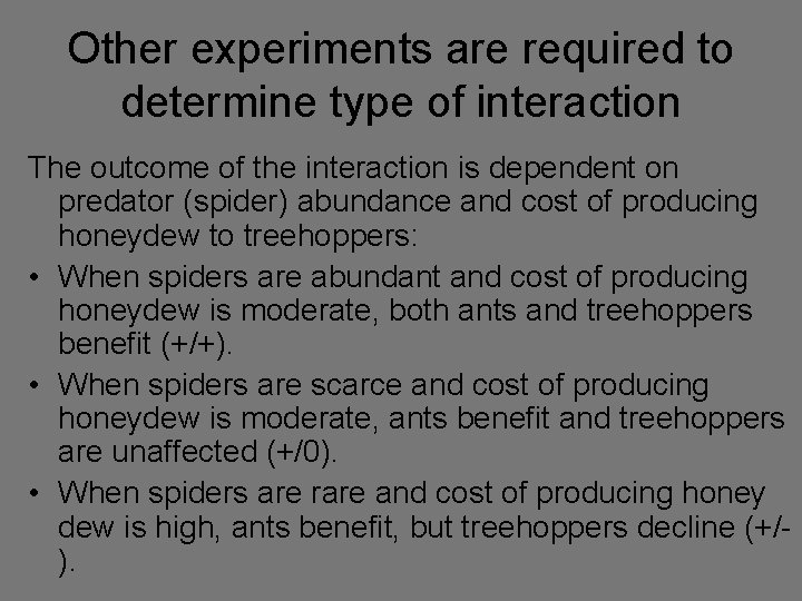 Other experiments are required to determine type of interaction The outcome of the interaction
