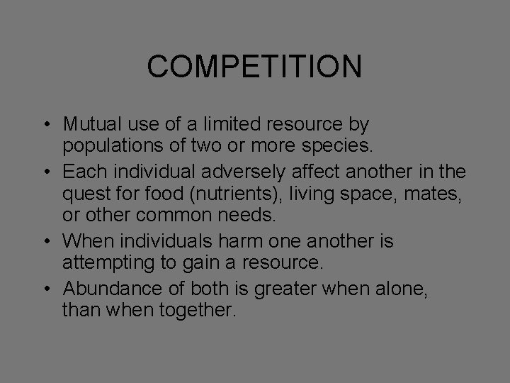 COMPETITION • Mutual use of a limited resource by populations of two or more