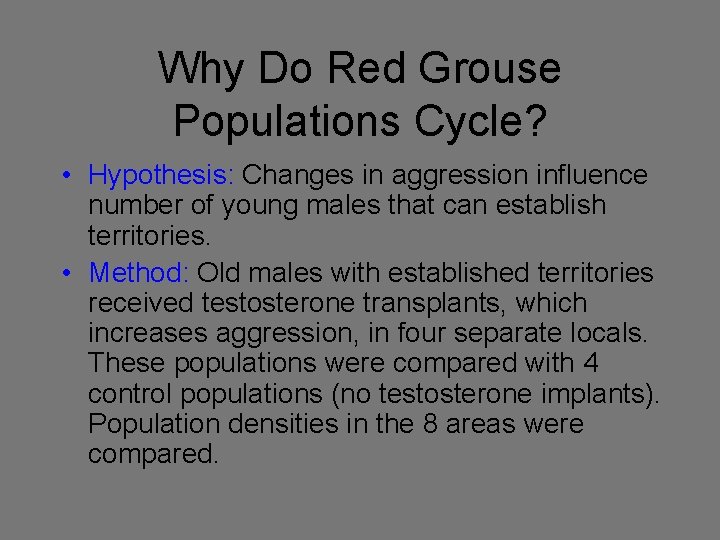 Why Do Red Grouse Populations Cycle? • Hypothesis: Changes in aggression influence number of