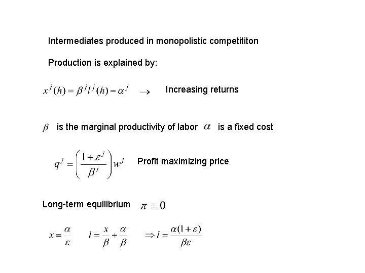  Intermediates produced in monopolistic competititon Production is explained by: Increasing returns is the