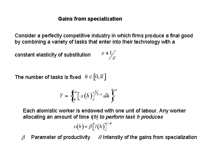 Gains from specialization Consider a perfectly competitive industry in which firms produce a final