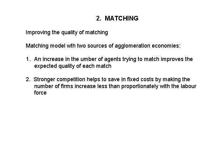 2. MATCHING Improving the quality of matching Matching model wth two sources of agglomeration