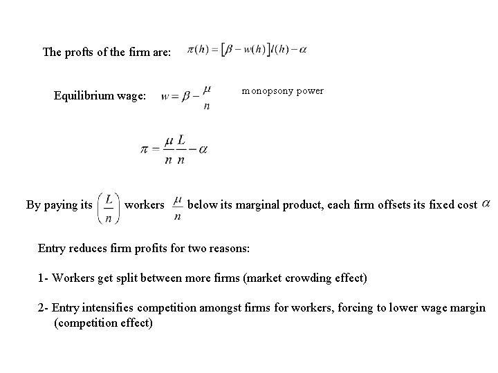 The profts of the firm are: Equilibrium wage: By paying its workers monopsony power