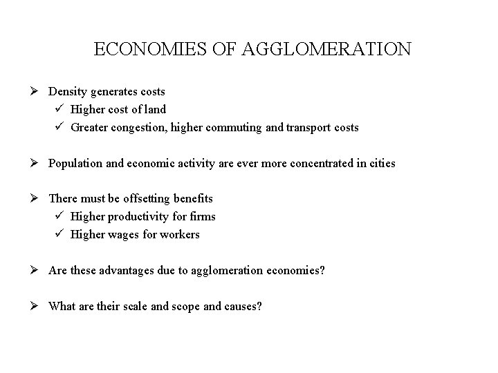 ECONOMIES OF AGGLOMERATION Ø Density generates costs ü Higher cost of land ü Greater