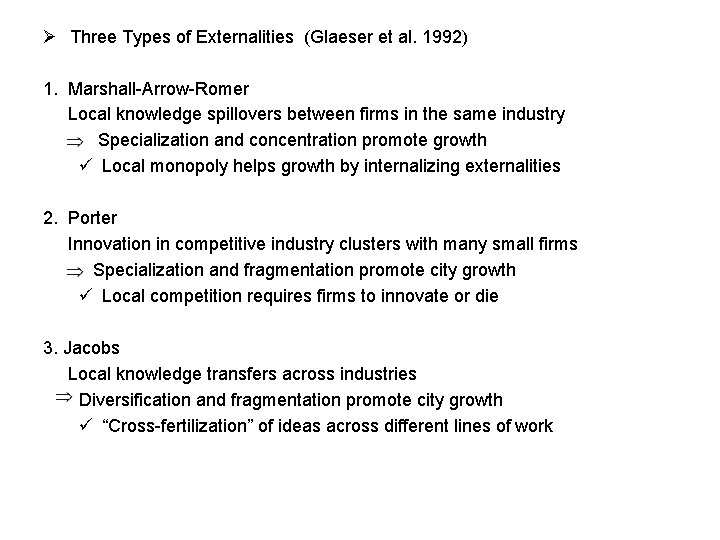 Ø Three Types of Externalities (Glaeser et al. 1992) 1. Marshall-Arrow-Romer Local knowledge spillovers
