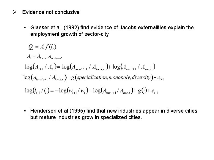 Ø Evidence not conclusive § Glaeser et al. (1992) find evidence of Jacobs externalities