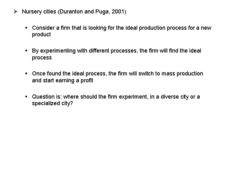 Ø Nursery cities (Duranton and Puga, 2001) § Consider a firm that is looking