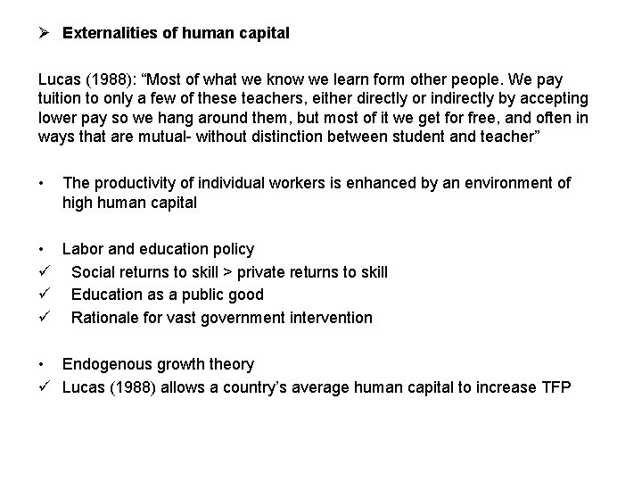 Ø Externalities of human capital Lucas (1988): “Most of what we know we learn