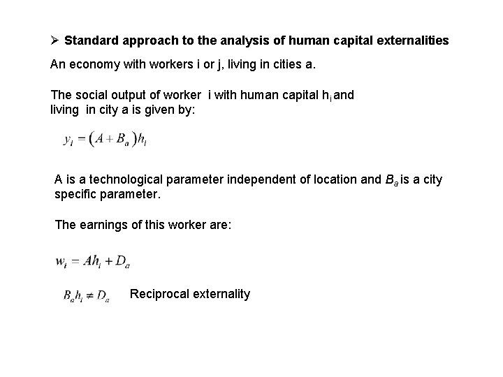 Ø Standard approach to the analysis of human capital externalities An economy with workers