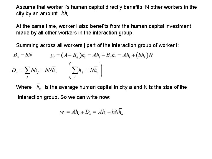 Assume that worker i’s human capital directly benefits N other workers in the city