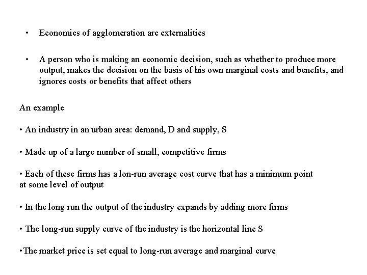  • Economies of agglomeration are externalities • A person who is making an