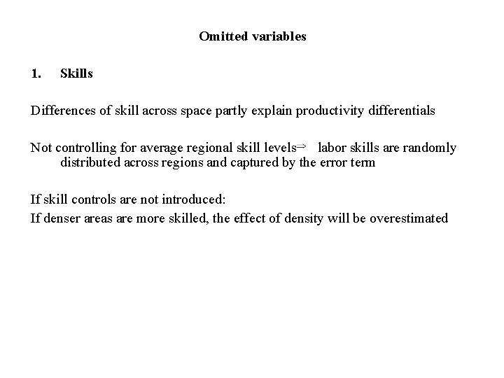 Omitted variables 1. Skills Differences of skill across space partly explain productivity differentials Not