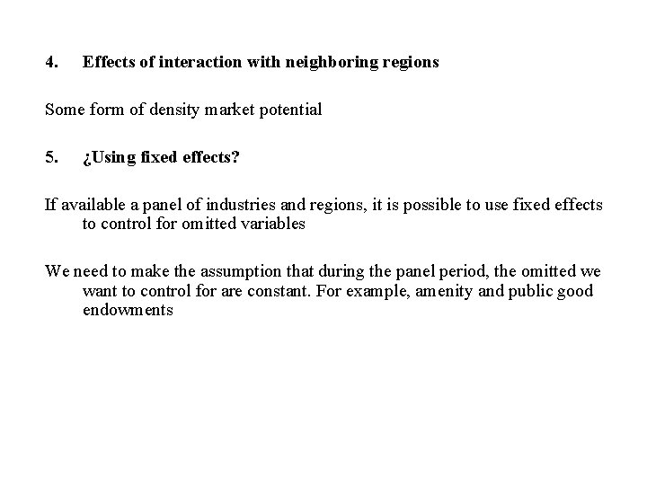 4. Effects of interaction with neighboring regions Some form of density market potential 5.